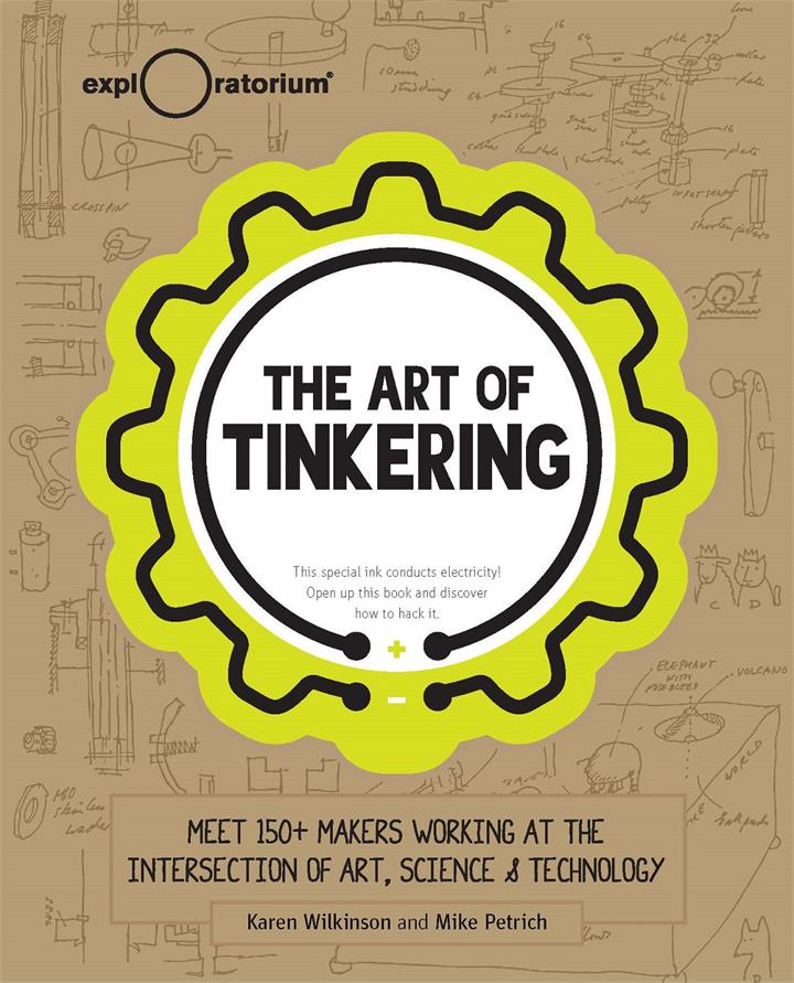 Art of Tinkering : Meet 150 Makers Working at the Intersection of