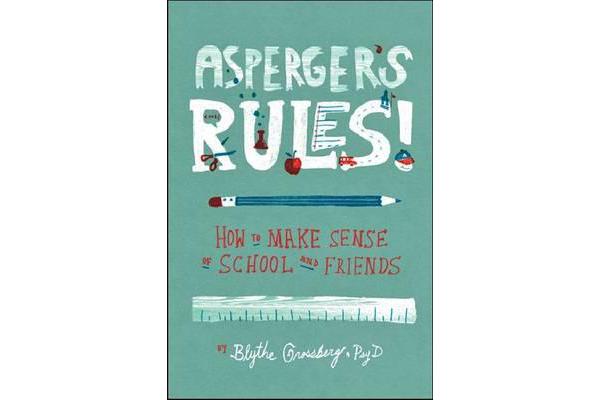 Asperger's Rules! - How To Make Sense of School and Friends