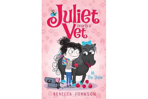 At the Show - At the Show: Juliet, Nearly a Vet (Book 2) Juliet, Nearly a Vet Book 2