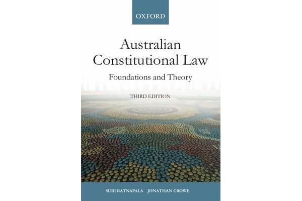 Australian Constitutional Law - Foundations and Theory 3e