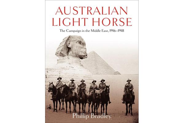 Australian Light Horse - The Campaign in the Middle East, 1916-1918