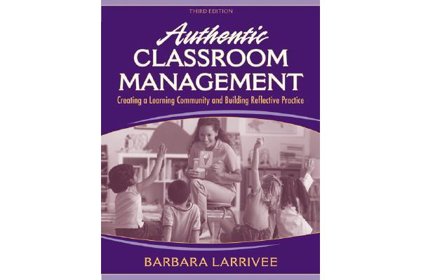 Authentic Classroom Management - Creating a Learning Community and Building Reflective Practice