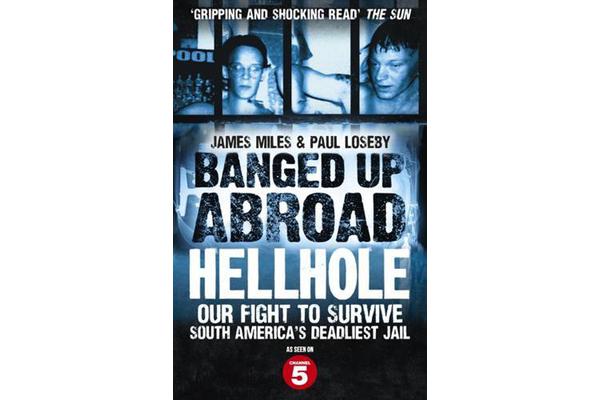 Banged Up Abroad: Hellhole - Our Fight to Survive South America's Deadliest Jail