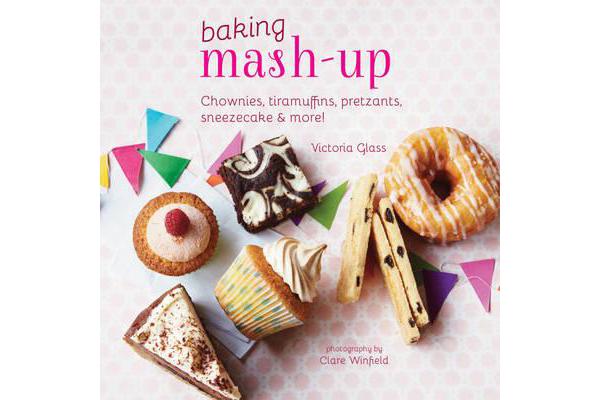 Baking Mash-Up - Chownies, Tiramuffins, Pretzants, Sneesecake and More!