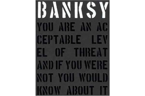 Banksy. You Are An Acceptable Level of Threat