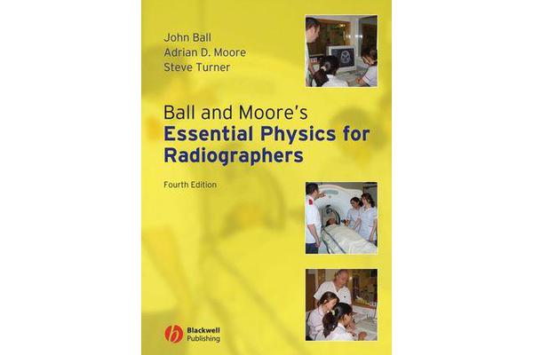 Ball and Moore's Essential Physics for Radiographers