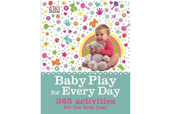 Baby Play for Every Day - 365 Activities for the First Year