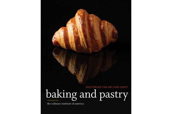 Baking and Pastry - Mastering the Art and Craft, Third Edition