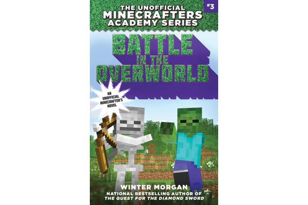 Battle in the Overworld - The Unofficial Minecrafters Academy Series, Book Three