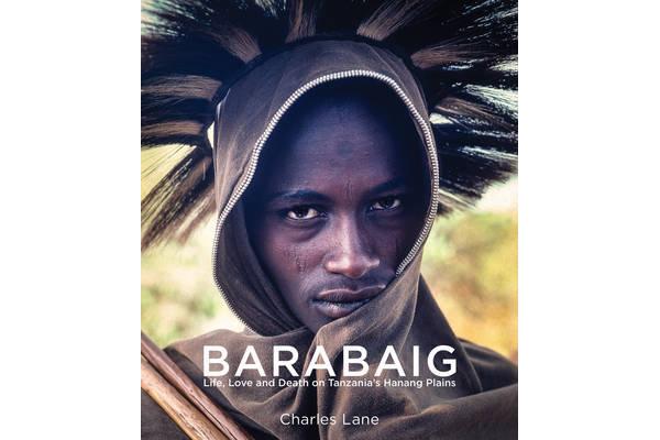 Barabaig - Life, Love and Death on Tanzania's Hanang Plains