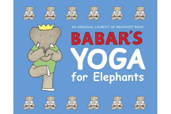 Babar's Yoga for Elephants (Small Edition)