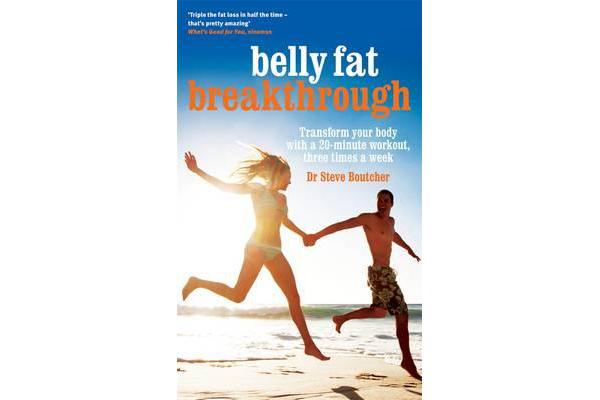 Belly Fat Breakthrough - Transform Your Body With A 20-MinuteWorkout, 3 Times A Week