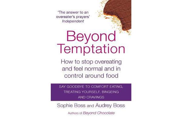 Beyond Temptation - How to stop overeating and feel normal and in control around food