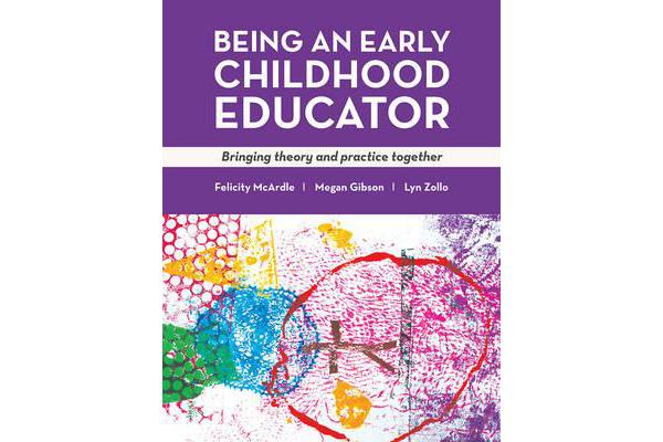 Being an Early Childhood Educator - Bringing Theory and Practice Together