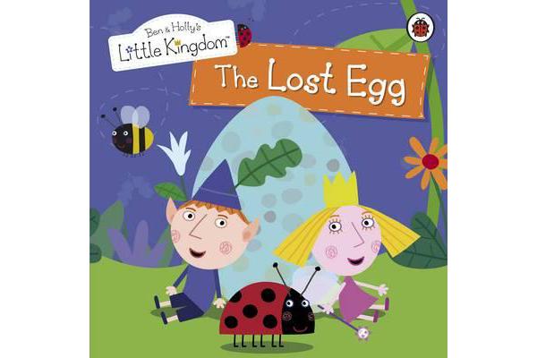 Ben and Holly's Little Kingdom - The Lost Egg Storybook