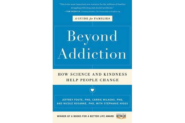 Beyond Addiction - How Science and Kindness Help People Change