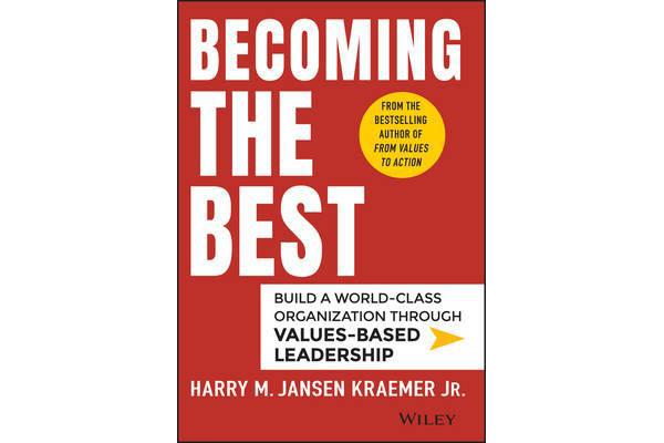 Becoming the Best - Build a World-class Organization Through Values-based Leadership