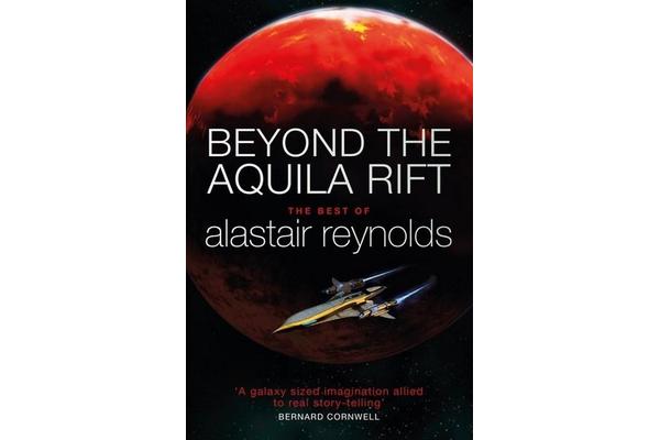 Beyond the Aquila Rift - The Best of Alastair Reynolds