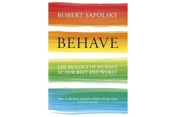 Behave - The Biology of Humans at Our Best and Worst