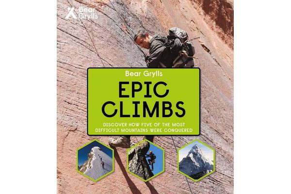 Bear Grylls Epic Adventures Series - Epic Climbs