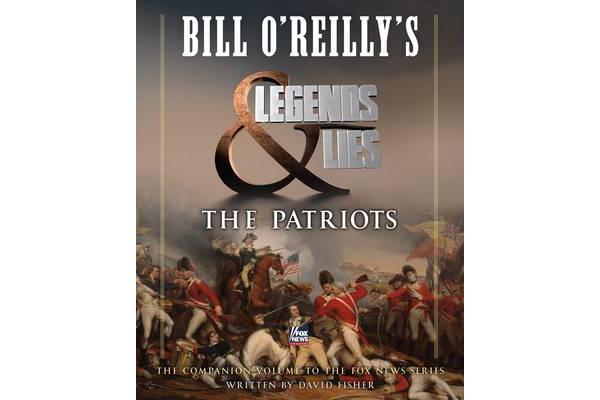 Bill O'Reilly's Legends and Lies - The Patriots