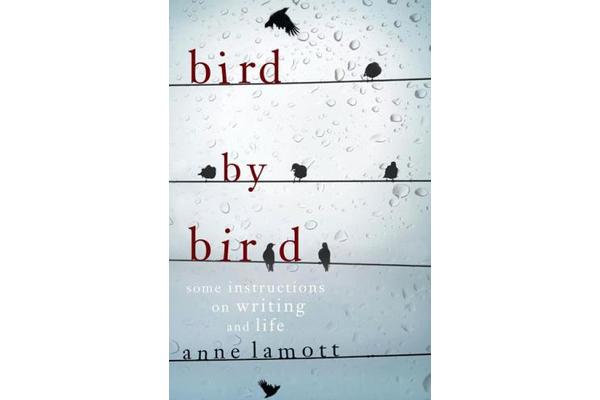 Bird By Bird - Some Instructions on Writing and Life