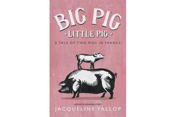 Big Pig, Little Pig - A Tale of Two Pigs in France