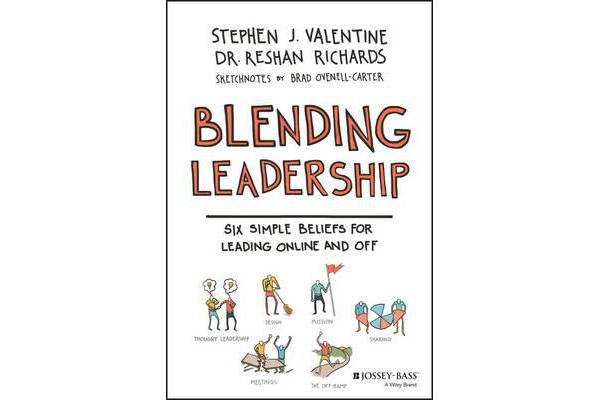 Blending Leadership - Six Simple Beliefs for Leading Online and Off