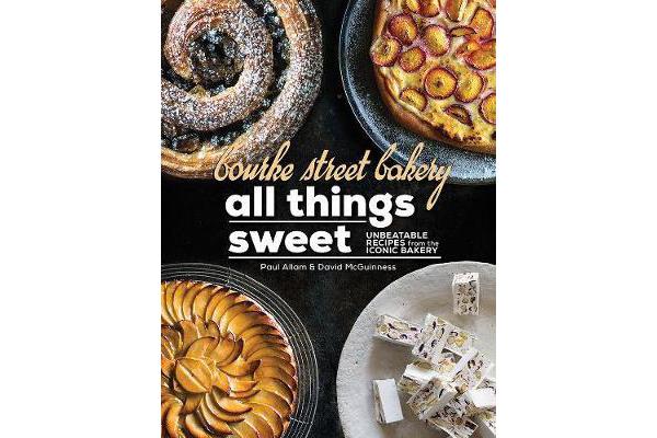 Bourke Street Bakery All Things Sweet - Unbeatable Recipes from the Iconic Bakery