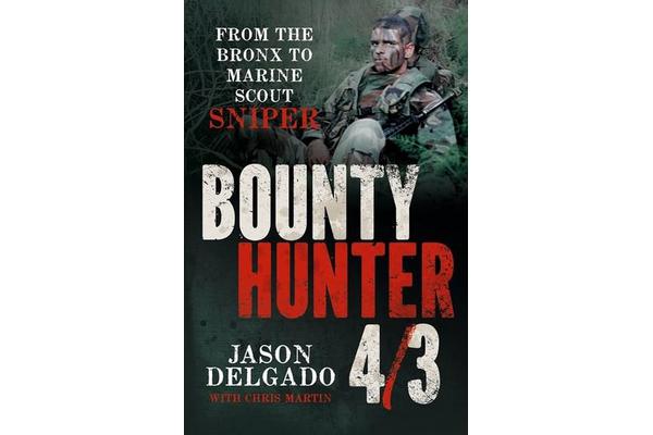 Bounty Hunter 4/3 - From the Bronx to Marine Scout Sniper