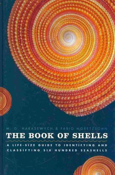 Book of Shells : A Life-Size Guide to Identifying and Classifying