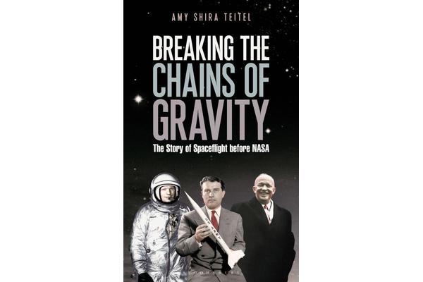 Breaking the Chains of Gravity - The Story of Spaceflight before NASA