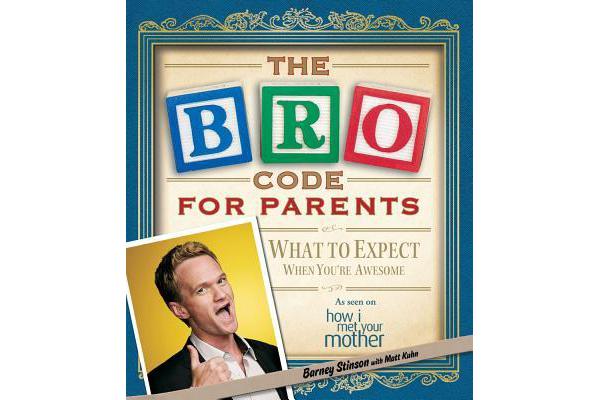 Bro Code for Parents - What to Expect When You're Awesome