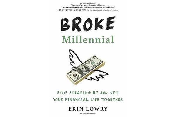 Broke Millennial - Stop Scraping by and Get Your Financial Life Together