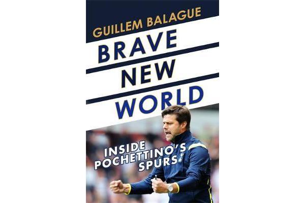 Brave New World - Inside Pochettino's Spurs