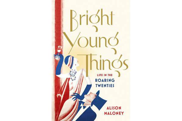 Bright Young Things - Life in the Roaring Twenties