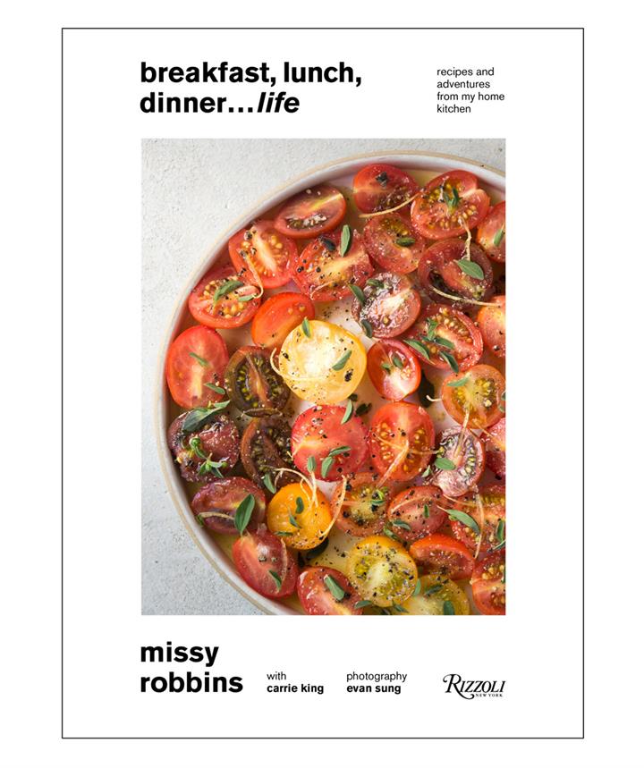 Breakfast, Lunch, Dinner....Life! Book by Missy Robbins