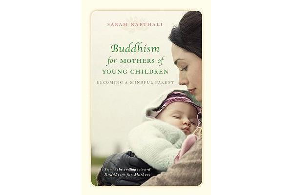 Buddhism for Mothers of Young Children - Becoming a Mindful Parent