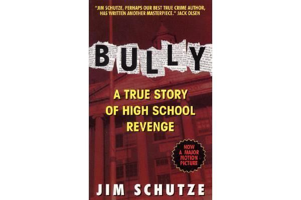 Bully - A true story of high school revenge