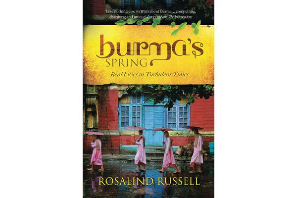 Burma's Spring - Real Lives in Turbulent Times