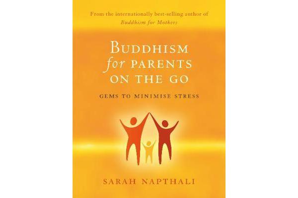 Buddhism for Parents On the Go - Gems to Minimise Stress