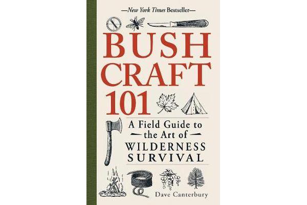 Bushcraft 101 - A Field Guide to the Art of Wilderness Survival