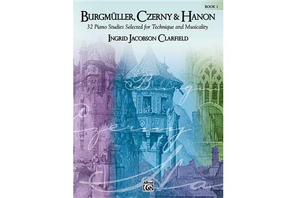 Burgmï¿½ller, Czerny & Hanon -- Piano Studies Selected for Technique and Musicality, Bk 1