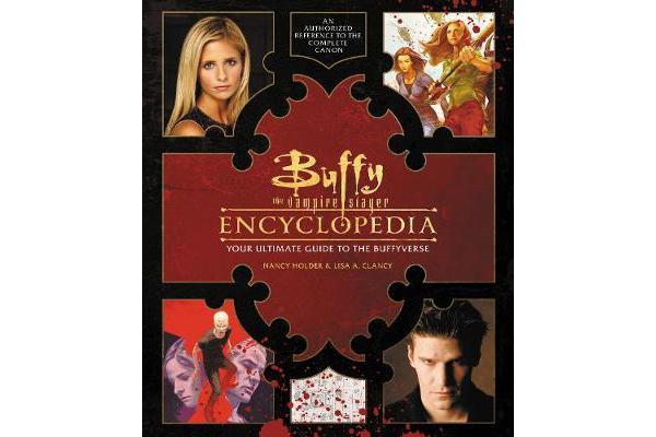 Buffy the Vampire Slayer Encyclopedia - The Ultimate Guide to the Buffyverse