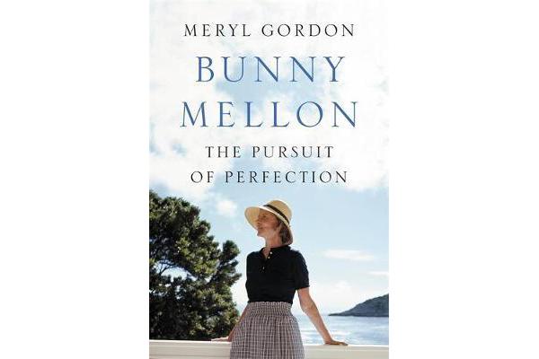 Bunny Mellon - The Life of an American Style Legend