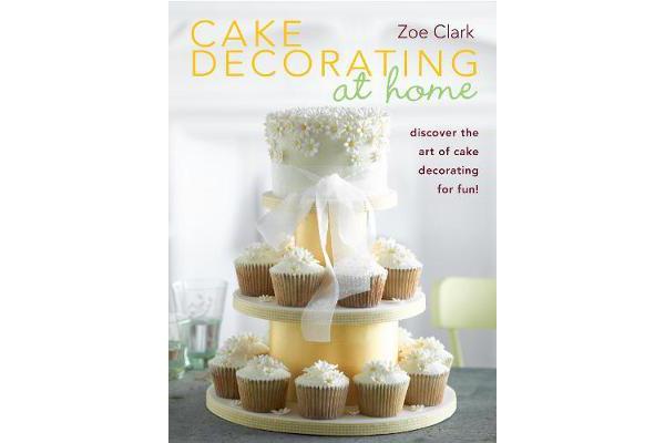 Cake Decorating at Home - Discover the Art of Cake Decorating for Fun!