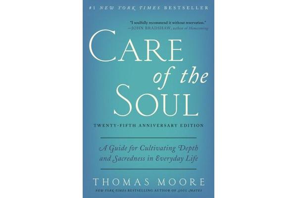 Care of the Soul, Twenty-fifth Anniversary Ed - A Guide for Cultivating Depth and Sacredness in Everyday Life