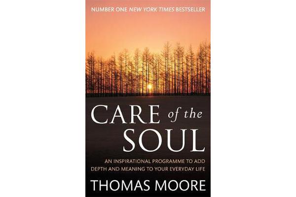 Care Of The Soul - An inspirational programme to add depth and meaning to your everyday life