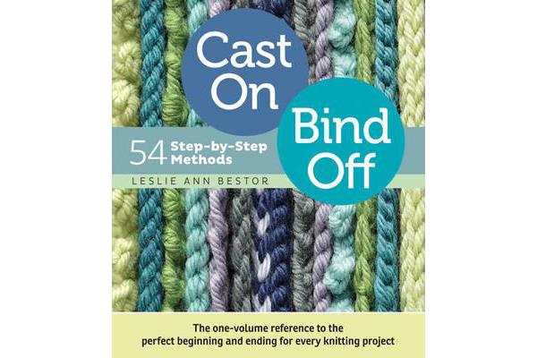 Cast On, Bind Off - 54 Step-by-Step Methods