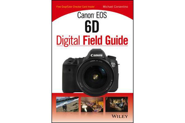 Canon Eos 6D Digital Field Guide